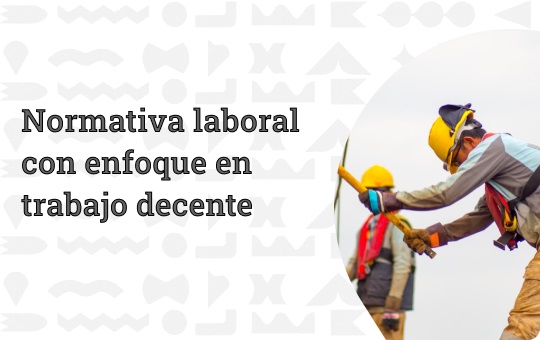 Curso Normativa laboral con enfoque en trabajo decente - Master